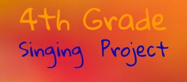 4th Grade Singing Project
