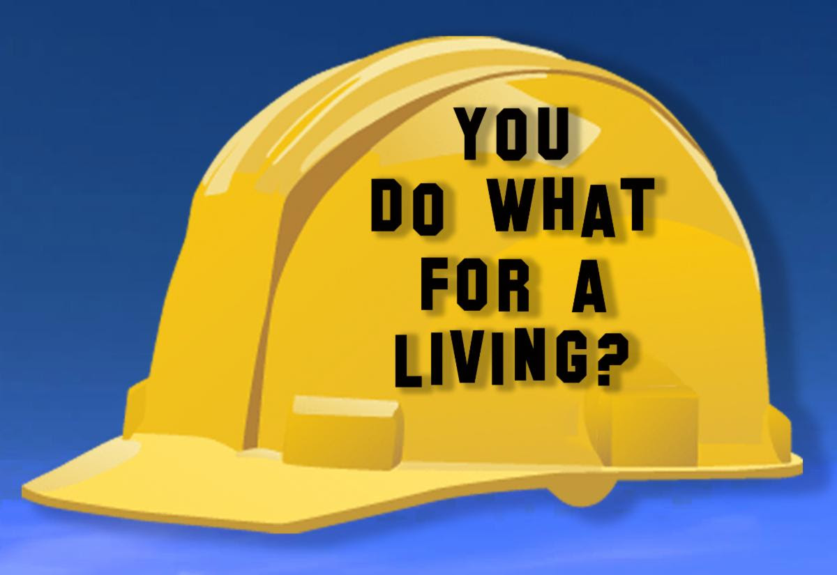 You do what for a living? on a hardhat